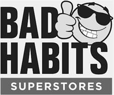 BAD HABITS SUPERSTORES