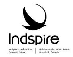INDSPIRE INDIGENOUS EDUCATION, CANADA'S FUTURE. L'EDUCATION DES AUTOCHTONES. L'AVENIR DU CANADA.