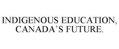 INDIGENOUS EDUCATION, CANADA'S FUTURE.