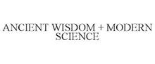 ANCIENT WISDOM + MODERN SCIENCE