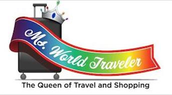 MS. WORLD TRAVELER THE QUEEN OF TRAVEL AND SHOPPING