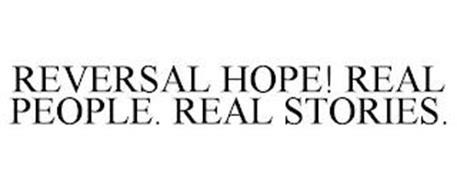 REVERSAL HOPE! REAL PEOPLE. REAL STORIES.