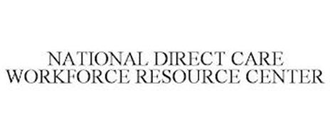 NATIONAL DIRECT CARE WORKFORCE RESOURCE CENTER