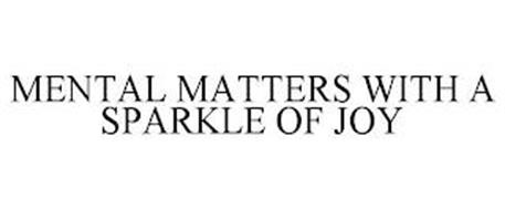 MENTAL MATTERS WITH A SPARKLE OF JOY
