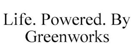 LIFE. POWERED. BY GREENWORKS