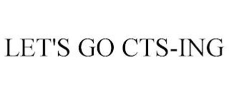LET'S GO CTS-ING