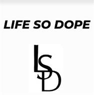 LIFE SO DOPE LSD