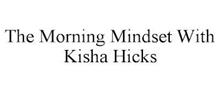 THE MORNING MINDSET WITH KISHA HICKS