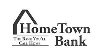 HOMETOWN BANK THE BANK YOU'LL CALL HOME