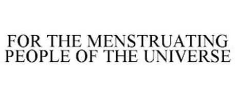 FOR THE MENSTRUATING PEOPLE OF THE UNIVERSE