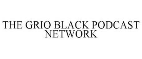 THE GRIO BLACK PODCAST NETWORK