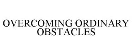 OVERCOMING ORDINARY OBSTACLES