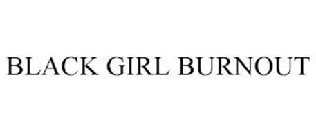 BLACK GIRL BURNOUT