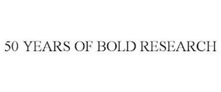 50 YEARS OF BOLD RESEARCH