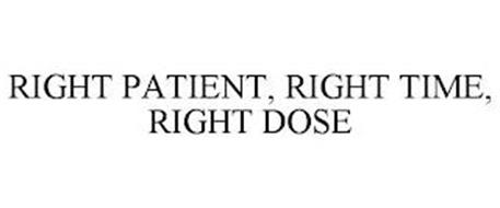 RIGHT PATIENT, RIGHT TIME, RIGHT DOSE