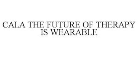 CALA THE FUTURE OF THERAPY IS WEARABLE