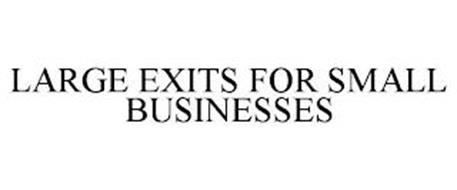 LARGE EXITS FOR SMALL BUSINESSES