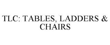 TLC: TABLES, LADDERS & CHAIRS