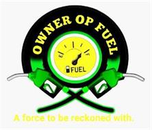 OWNER OP FUEL E F FUEL A FORCE TO BE RECKONED WITH.