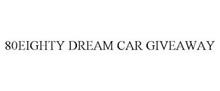 80EIGHTY DREAM CAR GIVEAWAY
