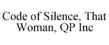 CODE OF SILENCE, THAT WOMAN, QP INC