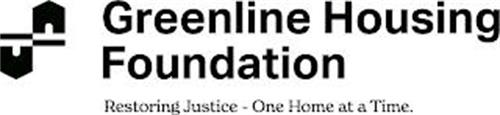 GREENLINE HOUSING FOUNDATION RESTORING JUSTICE - ONE HOME AT A TIME.