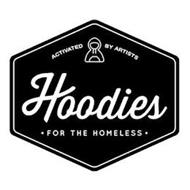 ACTIVATED BY ARTISTS HOODIES · FOR THE HOMELESS ·