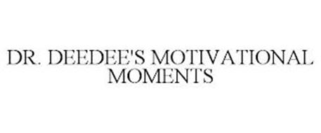 DR. DEEDEE'S MOTIVATIONAL MOMENTS