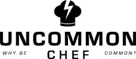 UNCOMMON CHEF WHY BE COMMON?