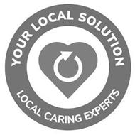 YOUR LOCAL SOLUTION LOCAL CARING EXPERTS
