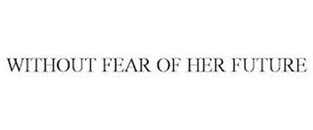 WITHOUT FEAR OF HER FUTURE