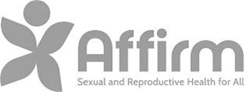 AFFIRM SEXUAL AND REPRODUCTIVE HEALTH FOR ALL