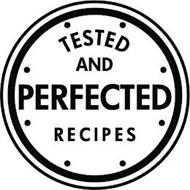 TESTED AND PERFECTED RECIPES