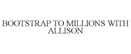 BOOTSTRAP TO MILLIONS WITH ALLISON