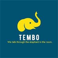 TEMBO WE TALK THROUGH THE ELEPHANT IN THE ROOM