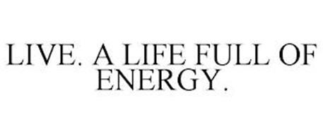 LIVE. A LIFE FULL OF ENERGY.