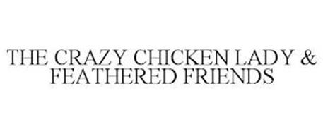 THE CRAZY CHICKEN LADY & FEATHERED FRIENDS