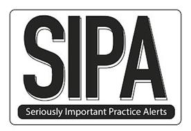 SIPA SERIOUSLY IMPORTANT PRACTICE ALERTS