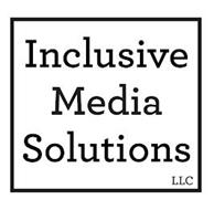 INCLUSIVE MEDIA SOLUTIONS LLC