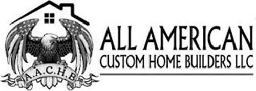 A.A.C.H.B ALL AMERICAN CUSTOM HOME BUILDERS LLC