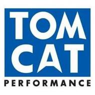 TOM CAT PERFORMANCE