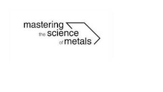 MASTERING THE SCIENCE OF METALS