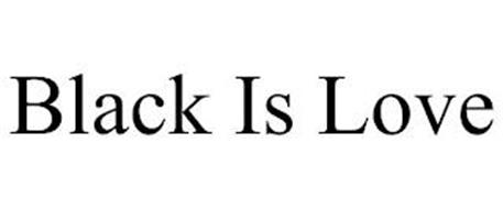 BLACK IS LOVE