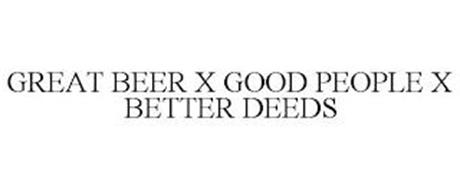 GREAT BEER X GOOD PEOPLE X BETTER DEEDS
