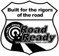 BUILT FOR THE RIGORS OF THE ROAD ROAD READY CASES RACKS STANDS WWW.ROADREADYCASES.COM
