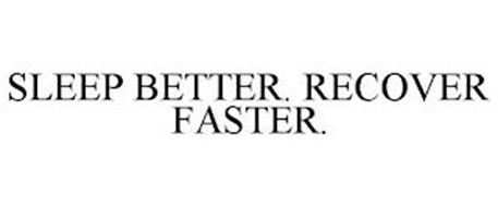 SLEEP BETTER. RECOVER FASTER.