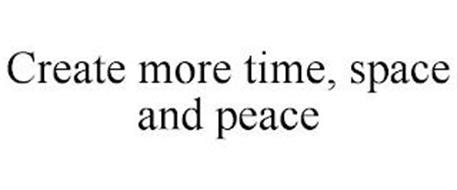 CREATE MORE TIME, SPACE AND PEACE