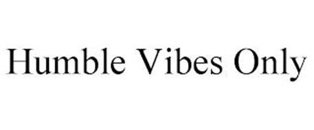 HUMBLE VIBES ONLY