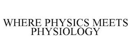 WHERE PHYSICS MEETS PHYSIOLOGY