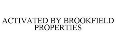 ACTIVATED BY BROOKFIELD PROPERTIES